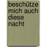 Beschütze mich auch diese Nacht by Reinhard Abeln