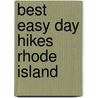 Best Easy Day Hikes Rhode Island by Steve Mirsky