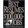 Best Resumes For $100, 000+ Jobs door Wendy S. Enelow