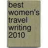 Best Women's Travel Writing 2010 by Stephanie Elizando Griest