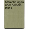 Betrachtungen Uber Homers Lalias by . Anonymous