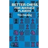 Better Chess for Average Players door Tim Harding