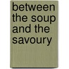 Between The Soup And The Savoury door Gertrude E. Jennings