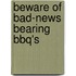 Beware Of Bad-News Bearing Bbq's