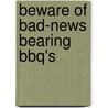 Beware Of Bad-News Bearing Bbq's door Deb Kadaner