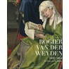 Rogier van der Weyden 1400-1464 door Lorne Campbell