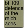 Bf 109 Defence of the Reich Aces by John Weal