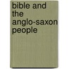 Bible and the Anglo-Saxon People by William Canton