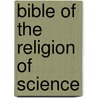 Bible of the Religion of Science door Henry S. Brown
