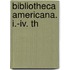 Bibliotheca Americana. I.-iv. Th