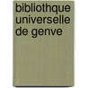 Bibliothque Universelle de Genve door Onbekend