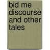 Bid Me Discourse and Other Tales door Mary Cecil Hay
