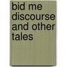 Bid Me Discourse and Other Tales by Mary Cecil Hay