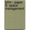 Bifm - Paper 9: Space Management door Bpp Learning Media Ltd