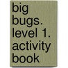 Big Bugs. Level 1. Activity Book door Elisenda Papiol