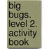 Big Bugs. Level 2. Activity Book