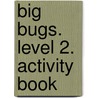 Big Bugs. Level 2. Activity Book door Elisenda Papiol