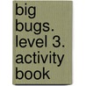 Big Bugs. Level 3. Activity Book by Carol Read