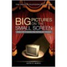 Big Pictures On The Small Screen by Alvin H. Marill