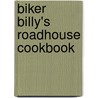 Biker Billy's Roadhouse Cookbook door Bill Hufnagle