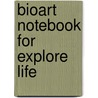 BioArt Notebook for Explore Life door Postlethwait/Hopson