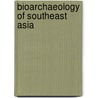 Bioarchaeology of Southeast Asia door Marc Oxenham