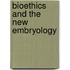 Bioethics And The New Embryology