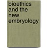 Bioethics And The New Embryology door Scott F. Gilbert