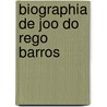 Biographia de Joo Do Rego Barros door Antonio Joaquim De Mello