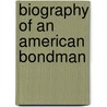 Biography Of An American Bondman door Josephine Brown
