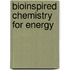 Bioinspired Chemistry For Energy