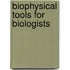 Biophysical Tools For Biologists