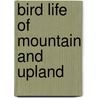Bird Life Of Mountain And Upland door D.A. Ratcliffe