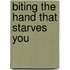 Biting The Hand That Starves You
