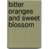 Bitter Oranges And Sweet Blossom door Joyce Yull