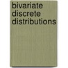 Bivariate Discrete Distributions door Subrahmaniam Kocherlakota