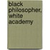 Black Philosopher, White Academy