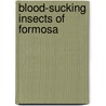 Blood-Sucking Insects Of Formosa door Tokuichi Shiraki