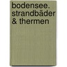 Bodensee. Strandbäder & Thermen by Thomas Bichler