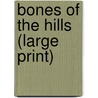 Bones Of The Hills (Large Print) door Conn Iggulden