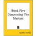 Book Five Concerning the Martyrs
