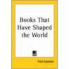 Books That Have Shaped The World door Fred Eastman