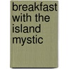 Breakfast with the Island Mystic by Dr Mike Luedde