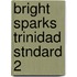 Bright Sparks Trinidad Stndard 2