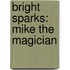 Bright Sparks: Mike The Magician