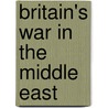 Britain's War In The Middle East by Martin Kolinsky