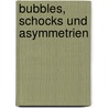 Bubbles, Schocks und Asymmetrien door Onbekend