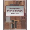 Building Cabinet Doors & Drawers door Danny Proulx