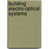 Building Electro-Optical Systems door Philip C.D. Hobbs