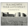 Building with Frank Lloyd Wright door Katherine Jacobs